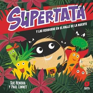 SUPERTATA Y LA VERDURAS EN EL VALLE DE LA MUERTE | 9788411209502 | HENDRA, SUE/LINNET, PAUL | Galatea Llibres | Llibreria online de Reus, Tarragona | Comprar llibres en català i castellà online