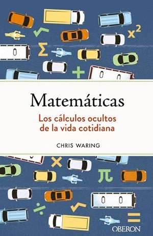 MATEMÁTICAS. LOS CÁLCULOS OCULTOS DE LA VIDA COTIDIANA | 9788441547155 | WARING, CHRIS | Galatea Llibres | Llibreria online de Reus, Tarragona | Comprar llibres en català i castellà online