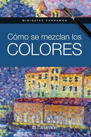 CÓMO SE MEZCLAN LOS COLORES | 9788434240865 | MARTÍN ROIG, GABRIEL | Galatea Llibres | Llibreria online de Reus, Tarragona | Comprar llibres en català i castellà online