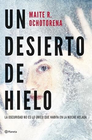 UN DESIERTO DE HIELO | 9788408267935 | OCHOTORENA, MAITE | Galatea Llibres | Librería online de Reus, Tarragona | Comprar libros en catalán y castellano online