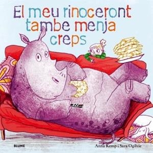 EL MEU RINOCERONT TAMBÉ MENJA CREPS | 9788419499448 | KEMP, ANNA/OGILVIE, SARA | Galatea Llibres | Librería online de Reus, Tarragona | Comprar libros en catalán y castellano online