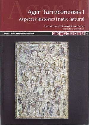 AGER TARRACONENSIS 1 ASPECTES HISTORICS I MARC NATURAL | 9788493773441 | PREVOSTI MARTA / GUITART I DURAN JOSEP | Galatea Llibres | Librería online de Reus, Tarragona | Comprar libros en catalán y castellano online