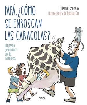 PAPÁ, ¿CÓMO SE ENROSCAN LAS CARACOLAS? | 9788491994893 | GARCÍA ULLDEMOLINS, RAQUEL | Galatea Llibres | Librería online de Reus, Tarragona | Comprar libros en catalán y castellano online
