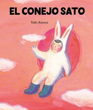EL CONEJO SATO | 9788416427574 | AINOYA, YUKI | Galatea Llibres | Librería online de Reus, Tarragona | Comprar libros en catalán y castellano online