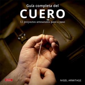 GUÍA COMPLETA DEL CUERO | 9788498747270 | ARMITAGE, NIGEL | Galatea Llibres | Llibreria online de Reus, Tarragona | Comprar llibres en català i castellà online