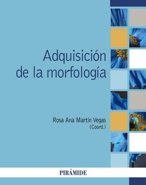ADQUISICIÓN DE LA MORFOLOGÍA | 9788436847727 | MARTÍN VEGAS, ROSA ANA | Galatea Llibres | Librería online de Reus, Tarragona | Comprar libros en catalán y castellano online