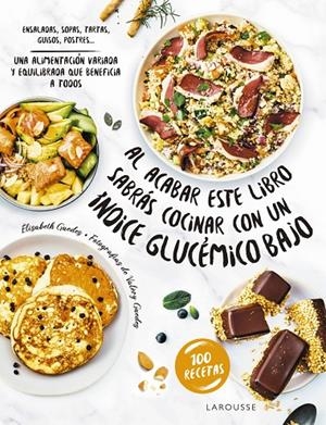 AL ACABAR ESTE LIBRO SABRÁS COCINAR CON UN ÍNDICE GLUCÉMICO BAJO | 9788419436160 | GUEDES, ÉLISABETH | Galatea Llibres | Librería online de Reus, Tarragona | Comprar libros en catalán y castellano online