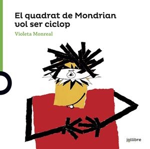 EL QUADRAT DE MONDRIAN VOL SER UN CICLOP | 9788416661688 | MONREAL DIAZ, VIOLETA | Galatea Llibres | Librería online de Reus, Tarragona | Comprar libros en catalán y castellano online