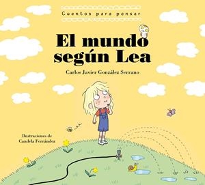 EL MUNDO SEGÚN LEA. CUENTOS PARA PENSAR | 9788448863739 | GONZALEZ SERRANO, CARLOS JAVIER | Galatea Llibres | Librería online de Reus, Tarragona | Comprar libros en catalán y castellano online