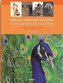 DIBUJAR ANIMALES REALISTAS CON LAPICES DE COLORES | 9788411540049 | SNOWDON, BONNY | Galatea Llibres | Llibreria online de Reus, Tarragona | Comprar llibres en català i castellà online
