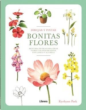 DIBUJAR Y PINTAR BONITAS BLORES | 9789463599290 | PARK, KYEHYUN | Galatea Llibres | Llibreria online de Reus, Tarragona | Comprar llibres en català i castellà online