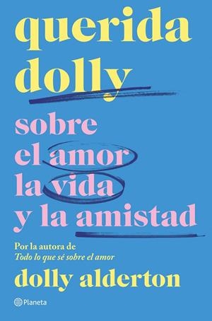 QUERIDA DOLLY SOBRE EL AMOR, LA VIDA Y LA AMISTAD | 9788408267966 | ALDERTON, DOLLY | Galatea Llibres | Llibreria online de Reus, Tarragona | Comprar llibres en català i castellà online