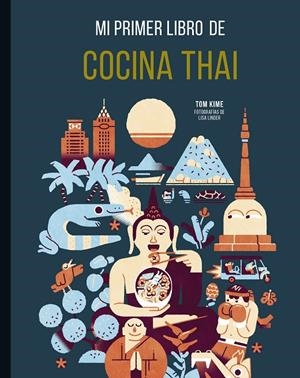 MI PRIMER LIBRO DE COCINA THAI | 9788419466273 | LINDER, LISA/KIME, TOM | Galatea Llibres | Librería online de Reus, Tarragona | Comprar libros en catalán y castellano online