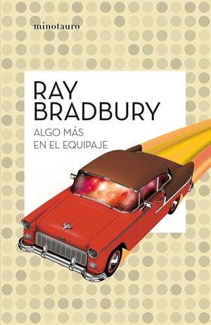 ALGO MÁS EN EL EQUIPAJE | 9788445007556 | BRADBURY, RAY | Galatea Llibres | Llibreria online de Reus, Tarragona | Comprar llibres en català i castellà online