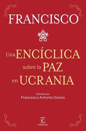 UNA ENCÍCLICA SOBRE LA PAZ EN UCRANIA | 9788467069433 | PAPA FRANCISCO | Galatea Llibres | Librería online de Reus, Tarragona | Comprar libros en catalán y castellano online