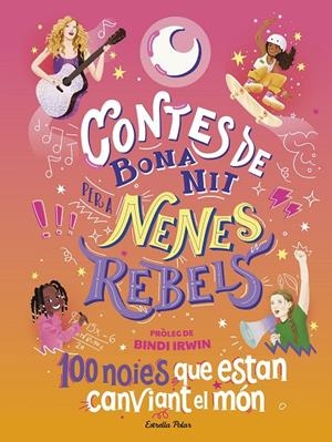 CONTES DE BONA NIT PER A NENES REBELS. 100 NOIES QUE ESTAN CANVIANT EL MÓN | 9788413894621 | FAVILLI, ELENA | Galatea Llibres | Llibreria online de Reus, Tarragona | Comprar llibres en català i castellà online