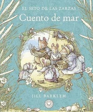 EL SETO DE LAS ZARZAS. CUENTO DE MAR. | 9788418733642 | BARKLEM, JILL | Galatea Llibres | Llibreria online de Reus, Tarragona | Comprar llibres en català i castellà online