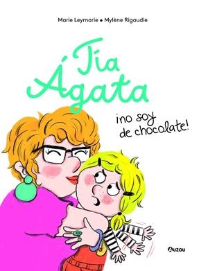 TIA AGATA, NO SOY DE CHOCOLATE | 9791039520409 | LEYMARIE, MARIE | Galatea Llibres | Llibreria online de Reus, Tarragona | Comprar llibres en català i castellà online