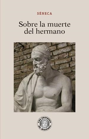 SOBRE LA MUERTE DEL HERMANO | 9788418981708 | SÉNECA, LUCIO ANNEO | Galatea Llibres | Librería online de Reus, Tarragona | Comprar libros en catalán y castellano online
