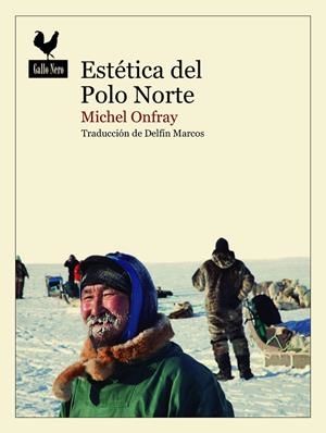 ESTÉTICA DEL POLO NORTE | 9788419168108 | ONFRAY, MICHEL | Galatea Llibres | Librería online de Reus, Tarragona | Comprar libros en catalán y castellano online