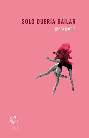 SOLO QUERÍA BAILAR | 9788412603927 | GARCÍA, GRETA | Galatea Llibres | Librería online de Reus, Tarragona | Comprar libros en catalán y castellano online