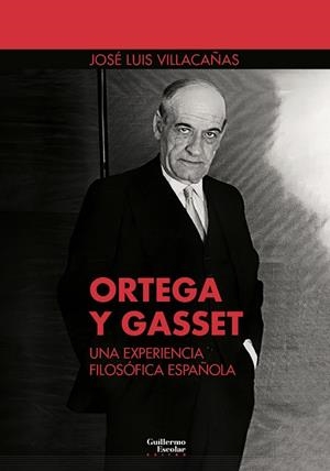 ORTEGA Y GASSET: UNA EXPERIENCIA FILOSÓFICA ESPAÑOLA | 9788418981272 | VILLACAÑAS BERLANGA, JOSÉ LUIS | Galatea Llibres | Librería online de Reus, Tarragona | Comprar libros en catalán y castellano online