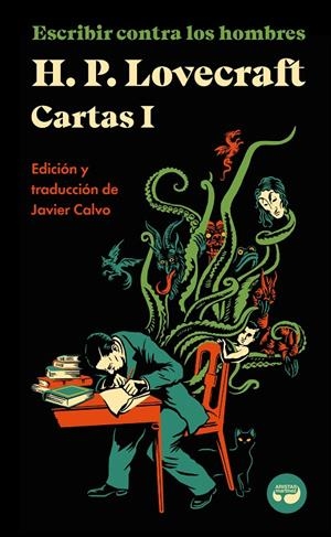 ESCRIBIR CONTRA LOS HOMBRES. CARTAS DE H. P. LOVECRAFT, VOL. I. | 9788419550026 | LOVECRAFT, H. P. | Galatea Llibres | Llibreria online de Reus, Tarragona | Comprar llibres en català i castellà online