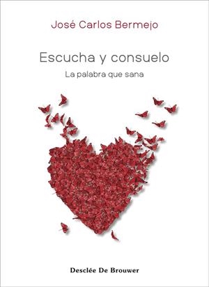 ESCUCHA Y CONSUELO. LA PALABRA QUE SANA | 9788433032140 | BERMEJO HIGUERAS, JOSÉ CARLOS | Galatea Llibres | Llibreria online de Reus, Tarragona | Comprar llibres en català i castellà online
