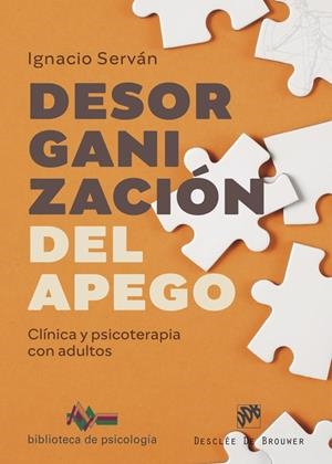 DESORGANIZACIÓN DEL APEGO. CLÍNICA Y PSICOTERAPIA CON ADULTOS | 9788433032164 | SERVÁN GARCÍA, IGNACIO | Galatea Llibres | Llibreria online de Reus, Tarragona | Comprar llibres en català i castellà online
