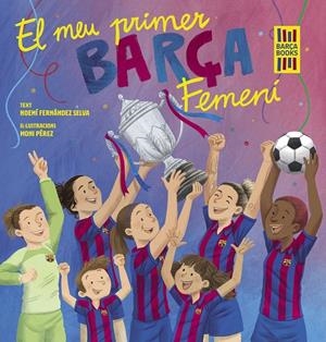 EL MEU PRIMER BARÇA FEMENÍ | 9788419430069 | FERNÁNDEZ SELVA, NOEMÍ/PÉREZ, MONI | Galatea Llibres | Llibreria online de Reus, Tarragona | Comprar llibres en català i castellà online