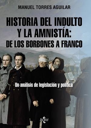 HISTORIA DEL INDULTO Y LA AMNISTÍA: DE LOS BORBONES A FRANCO | 9788430987306 | TORRES AGUILAR, MANUEL | Galatea Llibres | Librería online de Reus, Tarragona | Comprar libros en catalán y castellano online