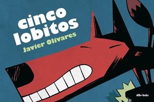 CINCO LOBITOS | 9788493547998 | OLIVARES, JAVIER | Galatea Llibres | Llibreria online de Reus, Tarragona | Comprar llibres en català i castellà online