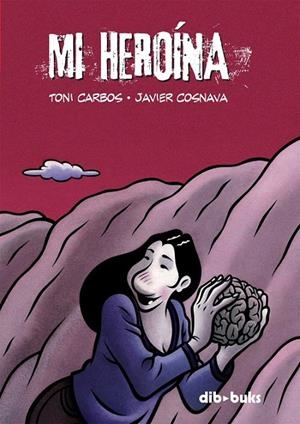 MI HEROINA | 9788493688011 | COSNAVA, JAVIER/ CARBOS, TONI | Galatea Llibres | Llibreria online de Reus, Tarragona | Comprar llibres en català i castellà online