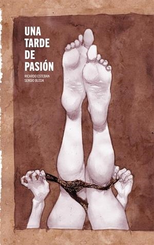 UNA TARDE DE PASIÓN | 9788415850670 | ESTEBAN PLAZA, RICARDO/BLEDA VILLADA, SERGIO | Galatea Llibres | Llibreria online de Reus, Tarragona | Comprar llibres en català i castellà online