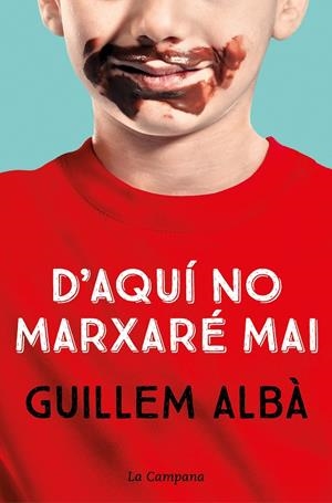 D'AQUÍ NO MARXARÉ MAI | 9788418226755 | ALBÀ, GUILLEM | Galatea Llibres | Llibreria online de Reus, Tarragona | Comprar llibres en català i castellà online