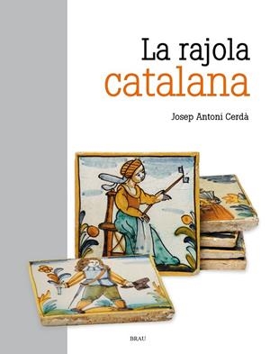 LA RAJOLA CATALANA | 9788418096488 | CERDÀ MELLADO, JOSEP ANTONI | Galatea Llibres | Llibreria online de Reus, Tarragona | Comprar llibres en català i castellà online