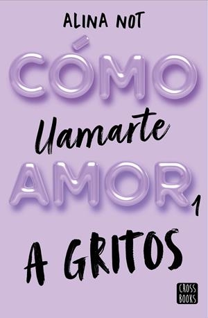 COMO LLAMARTE AMOR 1. A GRITOS | 9788408269045 | NOT, ALINA | Galatea Llibres | Llibreria online de Reus, Tarragona | Comprar llibres en català i castellà online