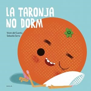 LA TARONJA NO DORM | 9788447949106 | VIVIM DEL CUENTU | Galatea Llibres | Llibreria online de Reus, Tarragona | Comprar llibres en català i castellà online