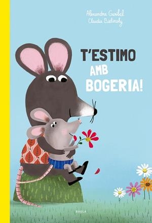 T'ESTIMO AMB BOGERIA | 9788447949168 | GARIBAL, ALEXANDRA | Galatea Llibres | Llibreria online de Reus, Tarragona | Comprar llibres en català i castellà online