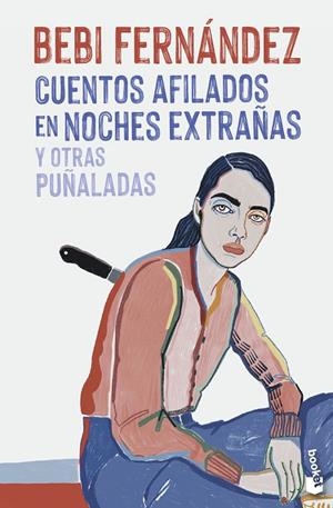 CUENTOS AFILADOS EN NOCHES EXTRAÑAS Y OTRAS PUÑALADAS | 9788408269670 | FERNÁNDEZ, BEBI | Galatea Llibres | Llibreria online de Reus, Tarragona | Comprar llibres en català i castellà online
