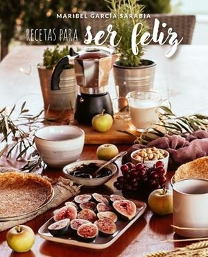 RECETAS PARA SER FELIZ | 9788419466303 | GARCÍA SARABIA, MARIBEL | Galatea Llibres | Librería online de Reus, Tarragona | Comprar libros en catalán y castellano online
