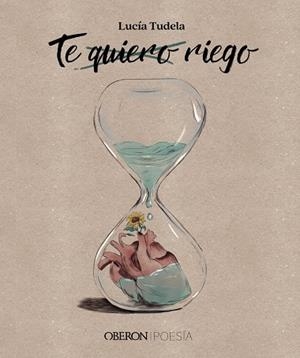 TE QUIERO, RIEGO | 9788441547469 | TUDELA, LUCÍA | Galatea Llibres | Librería online de Reus, Tarragona | Comprar libros en catalán y castellano online