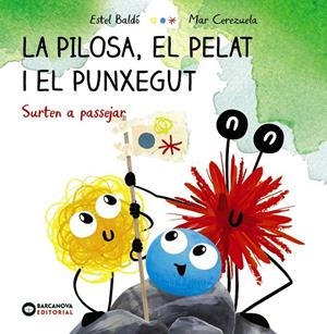 LA PILOSA, EL PELAT I EL PUNXEGUT. SURTEN A PASSEJAR | 9788448959609 | BALDÓ, ESTEL | Galatea Llibres | Librería online de Reus, Tarragona | Comprar libros en catalán y castellano online