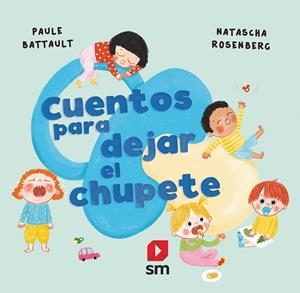 CUENTOS PARA DEJAR EL CHUPETE | 9788411207683 | BATTAULT, PAULE | Galatea Llibres | Librería online de Reus, Tarragona | Comprar libros en catalán y castellano online