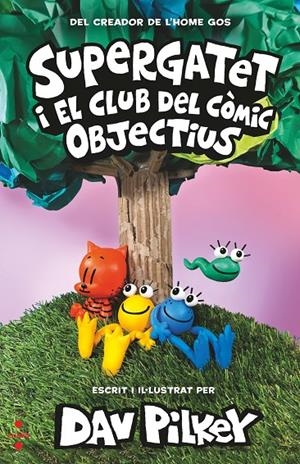 SUPERGATET I EL CLUB DEL COMIC 3. OBJECTIUS | 9788466151511 | PILKEY, DAV | Galatea Llibres | Llibreria online de Reus, Tarragona | Comprar llibres en català i castellà online