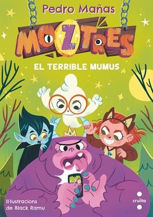 MOZTRES 1. EL TERRIBLE MUMUS | 9788466154178 | MAÑAS, PEDRO | Galatea Llibres | Librería online de Reus, Tarragona | Comprar libros en catalán y castellano online