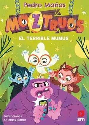 MOZTRUOS 1. EL TERRIBLE MUMUS | 9788419102362 | MAÑAS, PEDRO | Galatea Llibres | Librería online de Reus, Tarragona | Comprar libros en catalán y castellano online