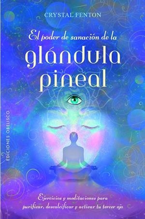 EL PODER DE SANACIÓN DE LA GLÁNDULA PINEAL | 9788491119845 | FENTON, CRYSTAL | Galatea Llibres | Llibreria online de Reus, Tarragona | Comprar llibres en català i castellà online