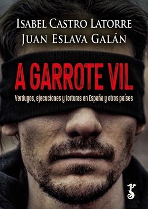 A GARROTE VIL | 9788419018243 | CASTRO LATORRE, ISABEL/ESLAVA GALÁN, JUAN | Galatea Llibres | Llibreria online de Reus, Tarragona | Comprar llibres en català i castellà online