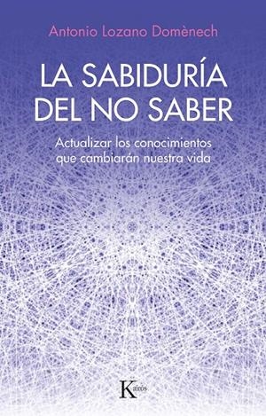 LA SABIDURÍA DEL NO SABER | 9788411211352 | LOZANO, ANTONIO | Galatea Llibres | Llibreria online de Reus, Tarragona | Comprar llibres en català i castellà online